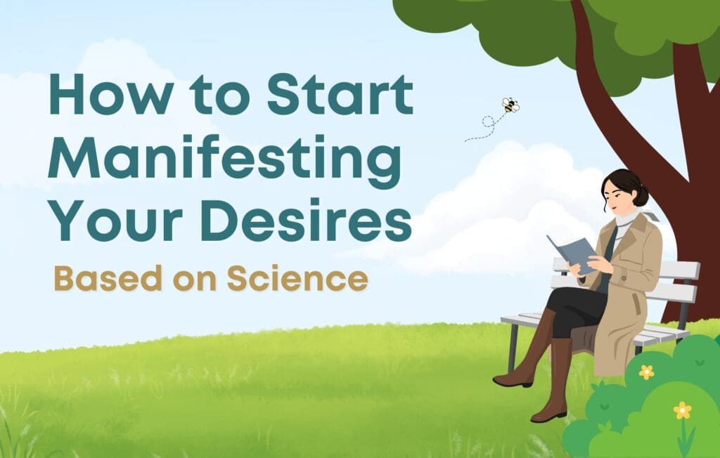 How to Start Manifesting Your Desires Based on Science