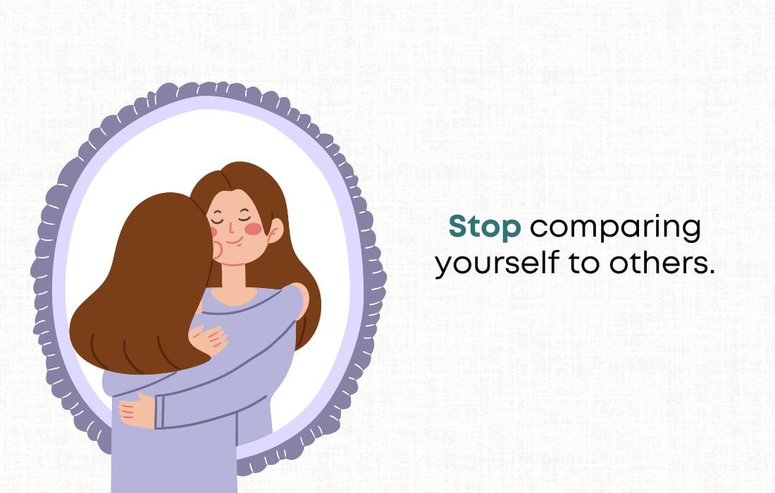 Try to stop comparing yourself to others