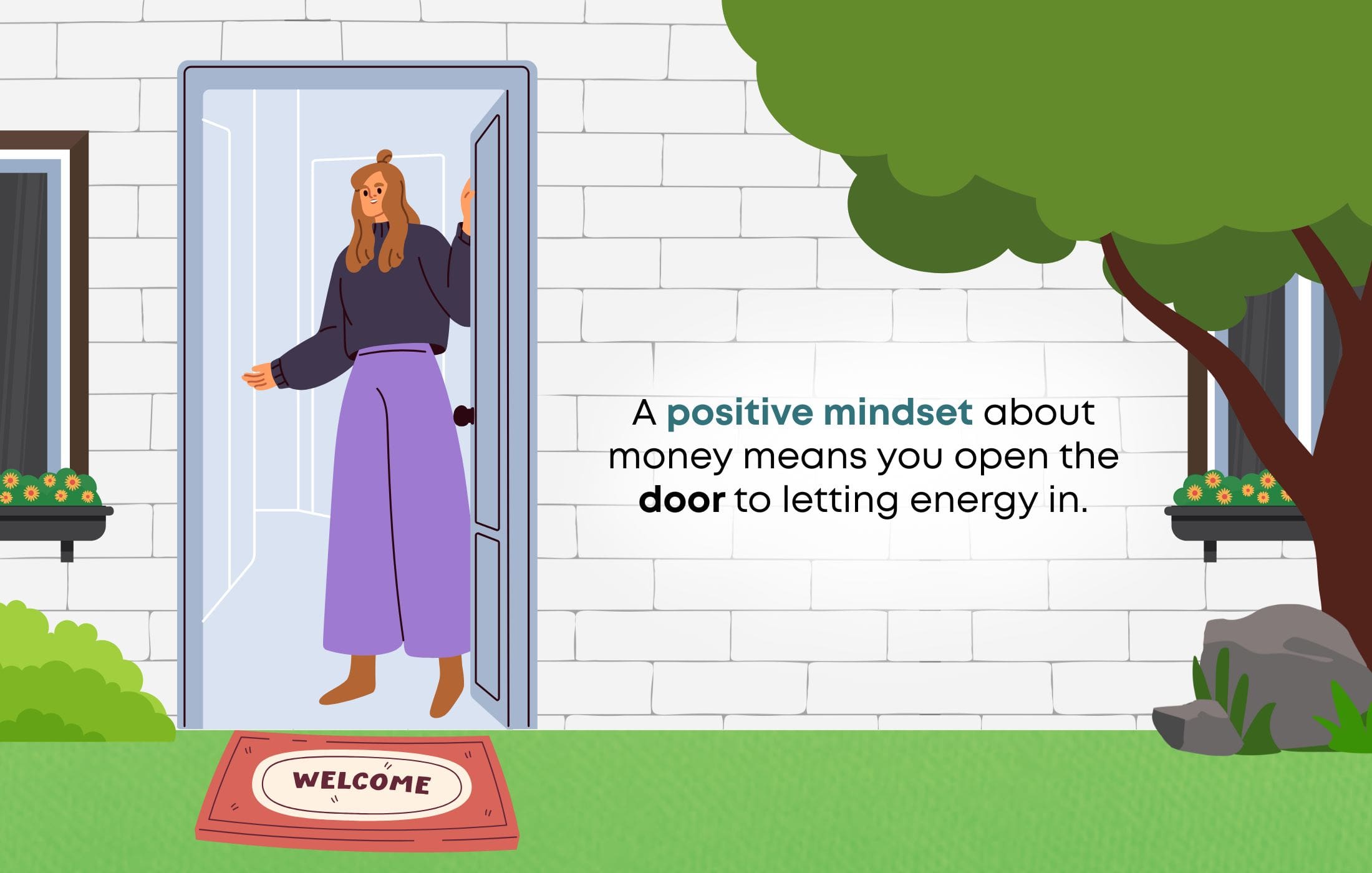 A positive mindset about money means you open the door to letting energy in.
