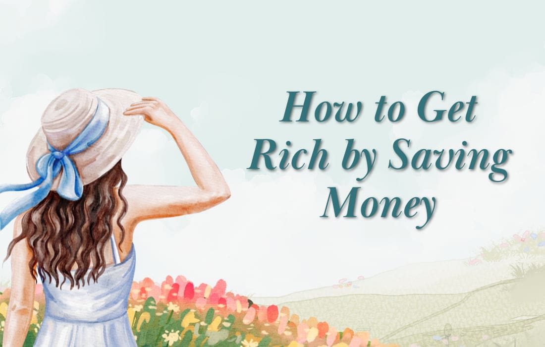 How to Get Rich by Saving Money