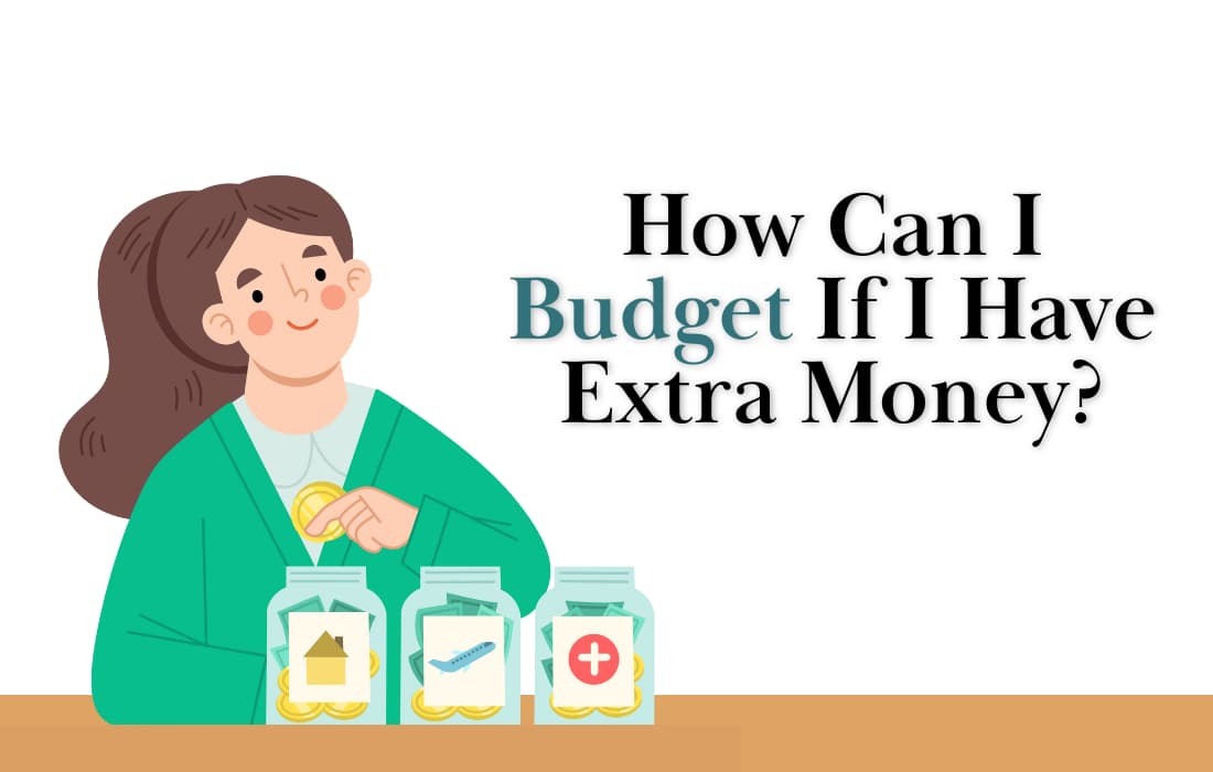 How to Budget If I Have Extra Money