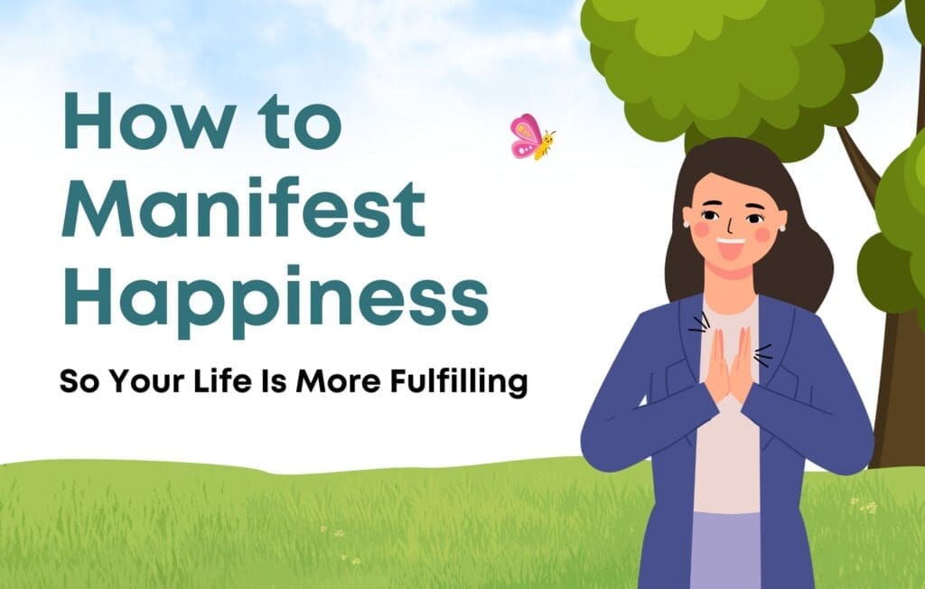 How to Manifest Happiness So Your Life is More Fulfilling