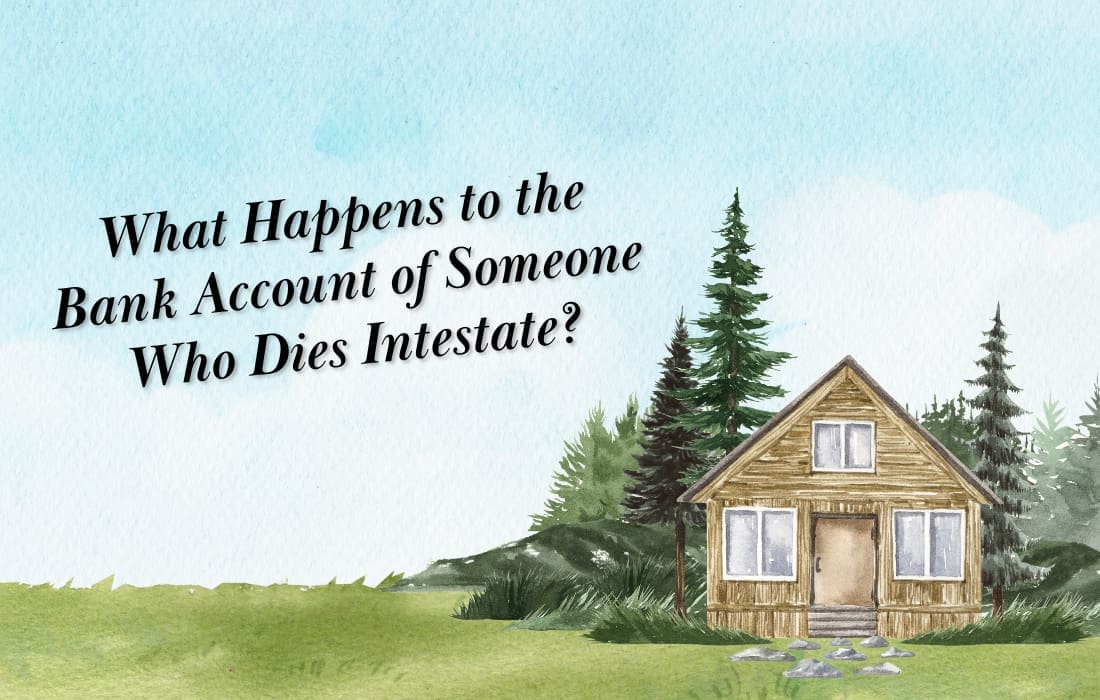 What Happens to a Bank Account When Someone Dies without a Will in Canada in 2025?
