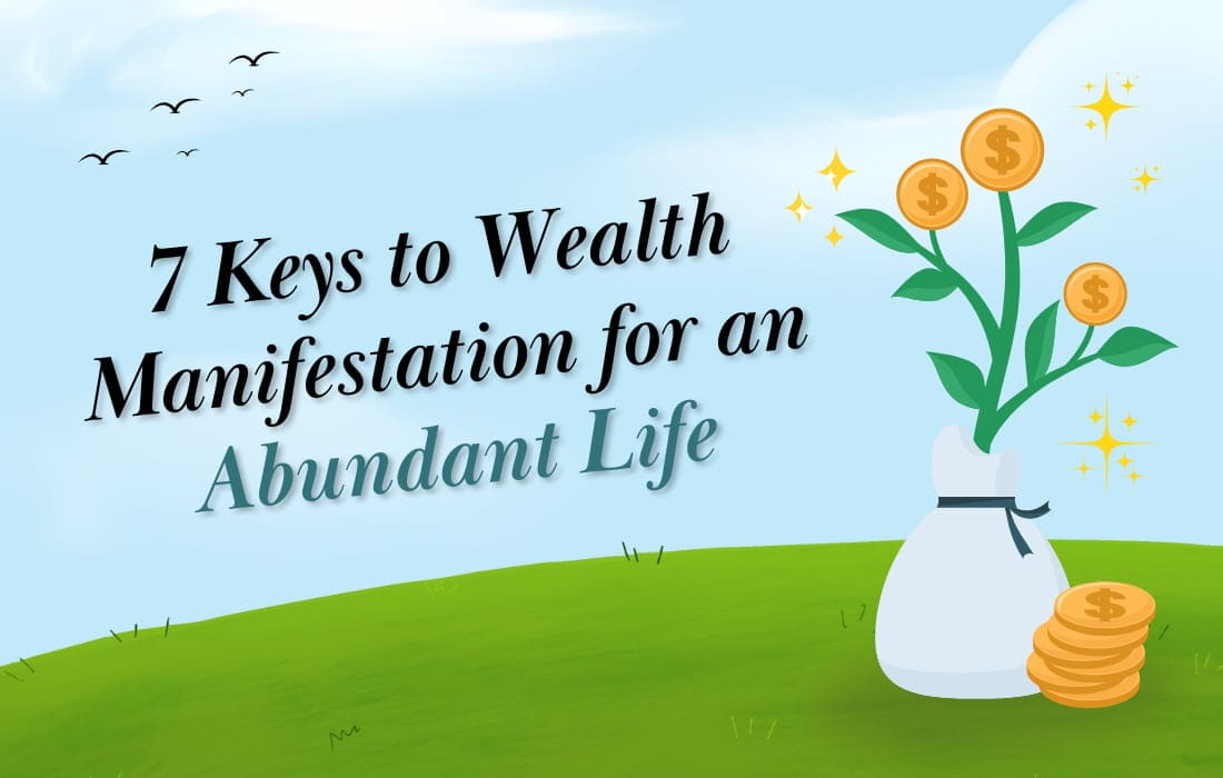 7 Keys to Wealth Manifestation for an Abundant Life