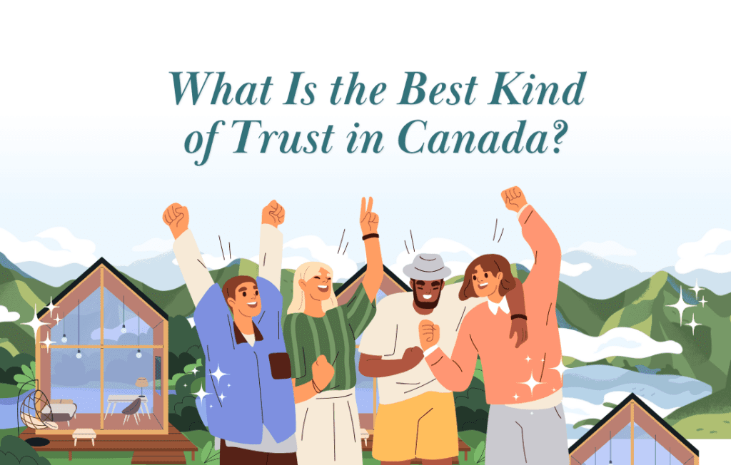 What Is the Best Kind of Trust in Canada?