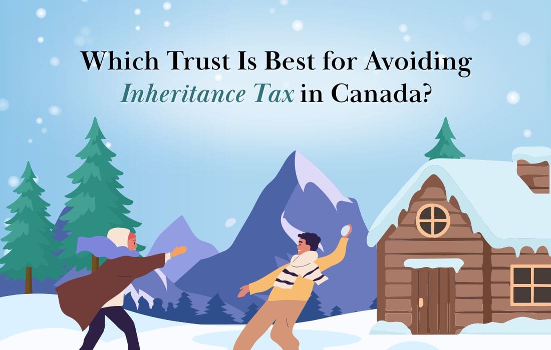 Which Trust Is Best to Avoid Inheritance Tax in Canada?
